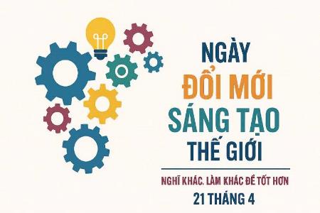ĐẨY MẠNH TUYÊN TRUYỀN HƯỞNG ỨNG NGÀY SÁNG TẠO VÀ ĐỔI MỚI SÁNG TẠO THẾ GIỚI 21/4/2026